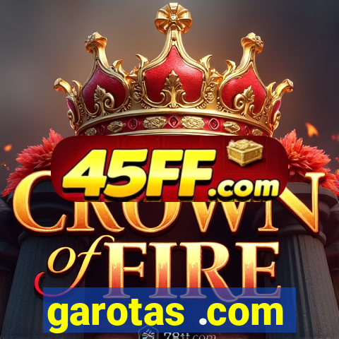 garotas .com